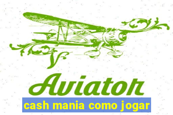 cash mania como jogar